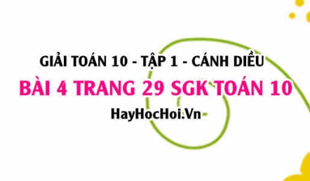 Giải bài 4 trang 29 Toán 10 tập 1 SGK Cánh Diều